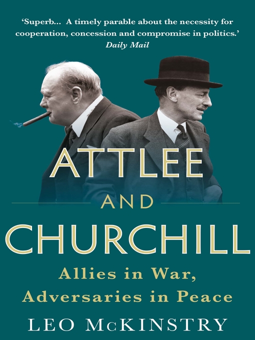 Title details for Attlee and Churchill by Leo McKinstry - Available